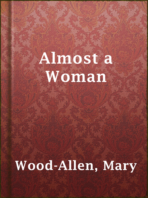 Title details for Almost a Woman by Mary Wood-Allen - Available